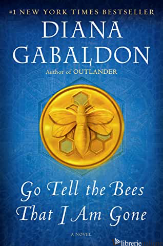 GO TELL THE BEES THAT I AM GON - GABALDON DIANA