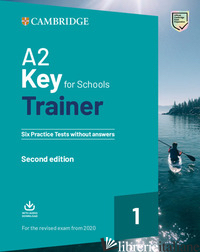 A2 KEY FOR SCHOOLS TRAINER FOR UPDATE 2020 EXAM. SIX PRACTICE TESTS WITHOUT ANSW - SAXBY KAREN