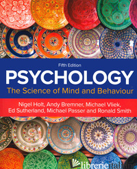 PSYCHOLOGY. THE SCIENCE OF MIND AND BEHAVIOR - HOLT NIGEL; BREMNER ANDY; SUTHERLAND ED; VLIEK MICHAEL; PASSER MICHAEL; SMITH RO