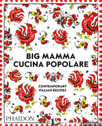 BIG MAMMA CUCINA POPOLARE. CONTEMPORARY ITALIAN RECIPES - BIG MAMMA