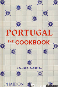 PORTUGAL. THE COOKBOOK. EDIZ. ILLUSTRATA - CARREIRA LEANDRO