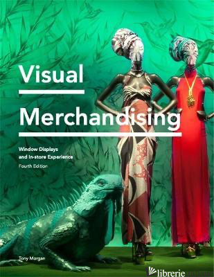 Visual Merchandising Fourth Edition - Tony Morgan