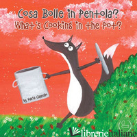 COSA BOLLE IN PENTOLA?-WHAT'S COOKING IN THE POT? EDIZ. A COLORI - CAPPELLO MARIA