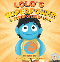 SUPERPOTERE DI LOLO-LOLO'S SUPERPOWER. EDIZ. A COLORI (IL) - PITT LESLIE