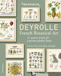 Frameables: Deyrolle: French Botanical Art: 21 Prints for a Picture-Perfect Home - Emmanuelle Polle and Louis Albert de Broglie
