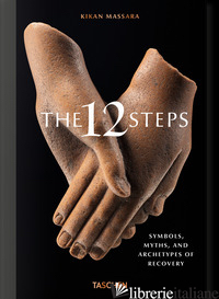 12 STEPS. SYMBOLS, MYTHS, AND ARCHETYPES OF RECOVERY. EDIZ. ILLUSTRATA (THE) - MASSARA KIKAN; HUNDLEY J. (CUR.)