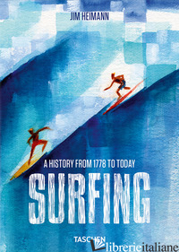 SURFING. 1778-TODAY. EDIZ. ILLUSTRATA - HEIMANN J. (CUR.)