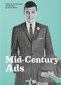 MID-CENTURY ADS. EDIZ. INGLESE, FRANCESE E TEDESCA - HEIMANN J. (CUR.)