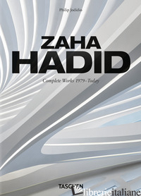 ZAHA HADID. COMPLETE WORKS 1979-TODAY. EDIZ. ITALIANA, SPAGNOLA E PORTOGHESE - JODIDIO PHILIP