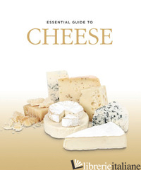 ESSENTIAL GUIDE TO CHEESE - 