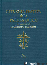 LITURGIA FESTIVA DELLA PAROLA DI DIO... - CONFERENZA EPISCOPALE ITALIANA (CUR.)