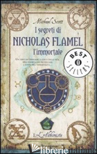 ALCHIMISTA. I SEGRETI DI NICHOLAS FLAMEL, L'IMMORTALE (L'). VOL. 1 - SCOTT MICHAEL