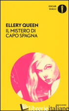 MISTERO DI CAPO SPAGNA (IL) - QUEEN ELLERY