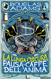 LUNGA OSCURA PAUSA CAFFE' DELL'ANIMA (LA) - ADAMS DOUGLAS