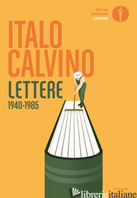 LETTERE 1940-1985 - CALVINO ITALO; BARANELLI L. (CUR.)