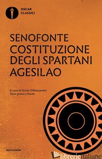 COSTITUZIONE DEGLI SPARTANI-AGESILAO. TESTO GRECO A FRONTE - SENOFONTE; D'ALESSANDRO G. (CUR.)
