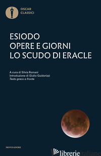OPERE E GIORNI-LO SCUDO DI ERACLE. TESTO GRECO A FRONTE - ESIODO; ROMANI S. (CUR.)