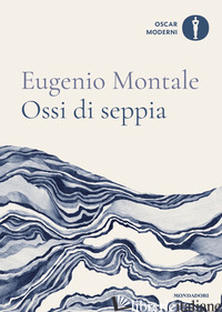 OSSI DI SEPPIA - MONTALE EUGENIO; CATALDI P. (CUR.); D'AMELY F. (CUR.)