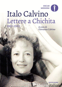LETTERE A CHICHITA 1962-1963 - CALVINO ITALO; CALVINO G. (CUR.)