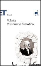 DIZIONARIO FILOSOFICO - VOLTAIRE; BONFANTINI M. (CUR.)