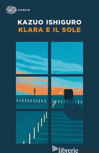 KLARA E IL SOLE - ISHIGURO KAZUO