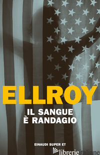 SANGUE E' RANDAGIO (IL) - ELLROY JAMES