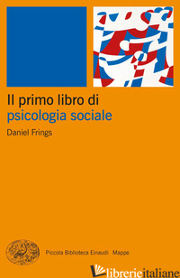 PRIMO LIBRO DI PSICOLOGIA SOCIALE (IL) - FRINGS DANIEL