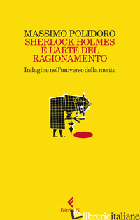 SHERLOCK HOLMES E L'ARTE DEL RAGIONAMENTO. INDAGINE NELL'UNIVERSO DELLA MENTE - POLIDORO MASSIMO