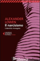 NARCISISMO. L'IDENTITA' RINNEGATA (IL) - LOWEN ALEXANDER