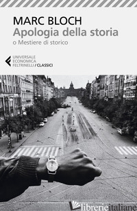 APOLOGIA DELLA STORIA O MESTIERE DI STORICO. NUOVA EDIZ. - BLOCH MARC; MASTROGREGORI M. (CUR.)