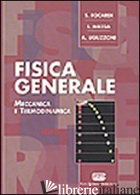 FISICA GENERALE. MECCANICA - FOCARDI SERGIO; MASSA IGNAZIO GIACOMO; UGUZZONI ARNALDO