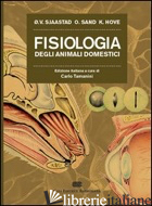 FISIOLOGIA DEGLI ANIMALI DOMESTICI - SJAASTAD OYSTEIN V.; SAND IAV; HOVE KNUT; TAMANINI C. (CUR.)