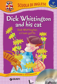 DICK WHITTINGTON AND HIS CAT-DICK WHITTINGTON E IL SUO GATTO. CON CD-AUDIO - BALLARIN G. (CUR.)
