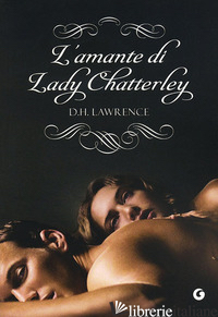 AMANTE DI LADY CHATTERLEY (L') - LAWRENCE D. H.