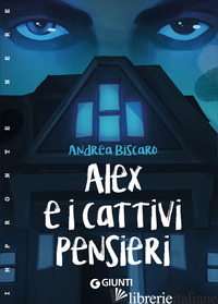 ALEX E I CATTIVI PENSIERI - BISCARO ANDREA