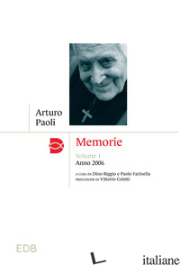 MEMORIE. VOL. 1: ANNO 2006 - PAOLI ARTURO; BIGGIO D. (CUR.); FARINELLA P. (CUR.)