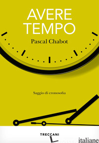 AVERE TEMPO. SAGGIO DI CRONOSOFIA - CHABOT PASCAL