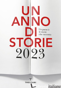 ANNO DI STORIE 2023. UN PAESE E' LE STORIE CHE RACCONTA. EDIZ. ITALIANA E INGLES - AA.VV.