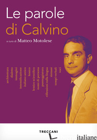 PAROLE DI CALVINO (LE) - MOTOLESE M. (CUR.)