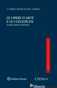 OPERE D'ARTE E LE COLLEZIONI (LE) - CALABI G.; HECKER S.; SARRO R.; BUSANI A.