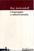 LINGUAGGIO E NATURA UMANA - JACKENDOFF RAY