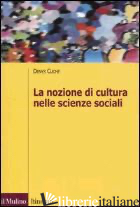 NOZIONE DI CULTURA NELLE SCIENZE SOCIALI (LA) - CUCHE DENYS; NATALI C. (CUR.)