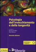 PSICOLOGIA DELL'INVECCHIAMENTO E DELLA LONGEVITA'. CON E-BOOK - DE BENI R. (CUR.); BORELLA E. (CUR.)