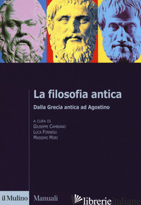 FILOSOFIA ANTICA. DALLA GRECIA ANTICA AD AGOSTINO (LA) - CAMBIANO G. (CUR.); FONNESU L. (CUR.); MORI M. (CUR.)