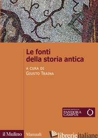 FONTI DELLA STORIA ANTICA (LE) - TRAINA G. (CUR.)