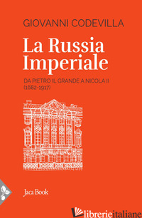 RUSSIA IMPERIALE (LA) - CODEVILLA GIOVANNI