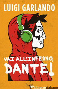 VAI ALL'INFERNO, DANTE! - GARLANDO LUIGI