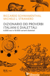 DIZIONARIO DEI PROVERBI ITALIANI CON ALCUNE VARIANTI DIALETTALI - SCHWAMENTHAL RICCARDO; STRANIERO MICHELE L.