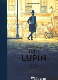 ARSENE LUPIN. LADRO GENTILUOMO - LEBLANC MAURICE