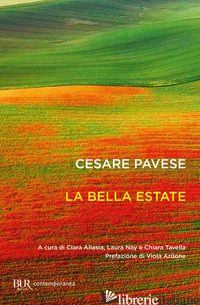 BELLA ESTATE (LA) - PAVESE CESARE; ALLASIA C. (CUR.); NAY L. (CUR.); TAVELLA C. (CUR.)